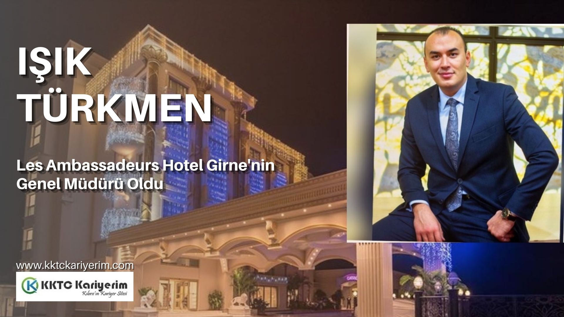 Les Ambassadeurs Hotel Girne’nin Genel Müdürü Işık Türkmen Oldu