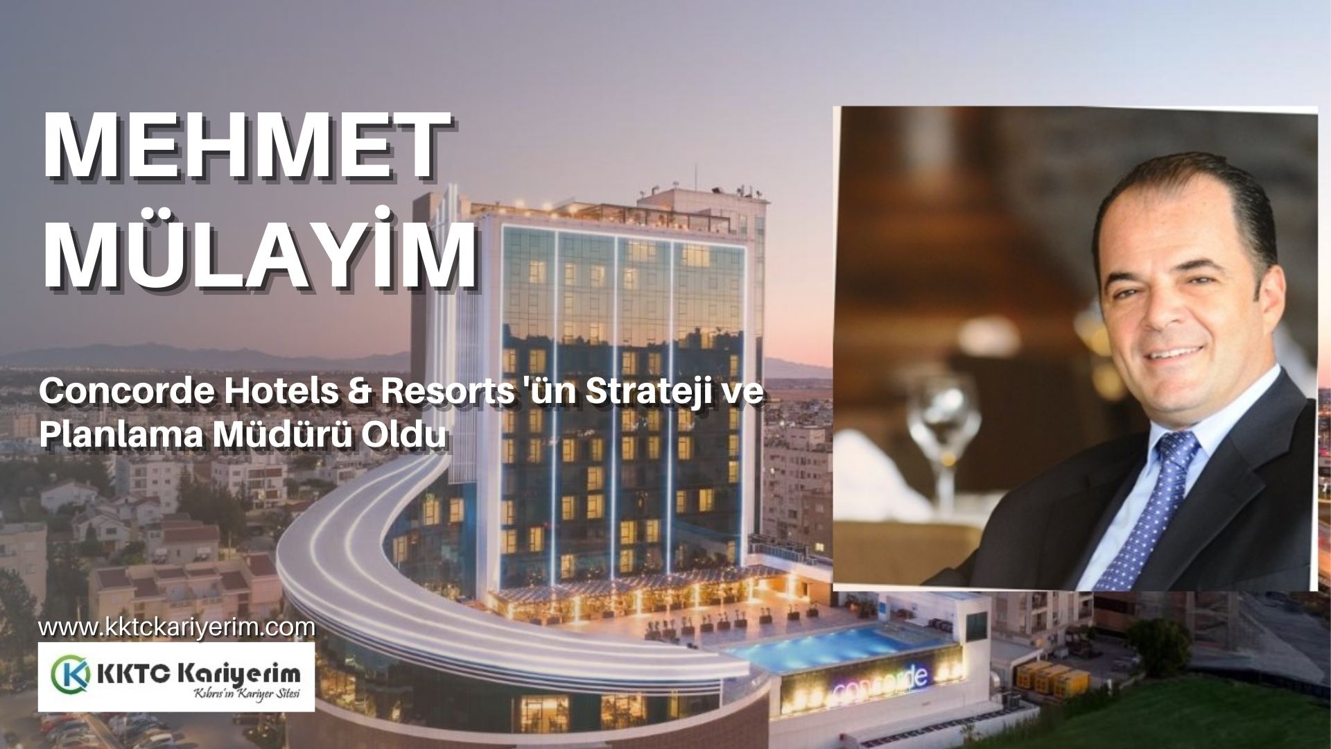 Deneyimli İsim Mehmet MÜLAYİM Concorde Hotels & Resorts Bünyesine Katıldı